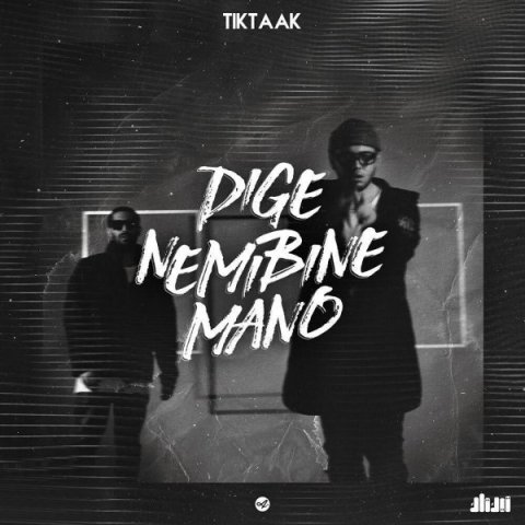 Tik Taak – Dige Nemibine Mano