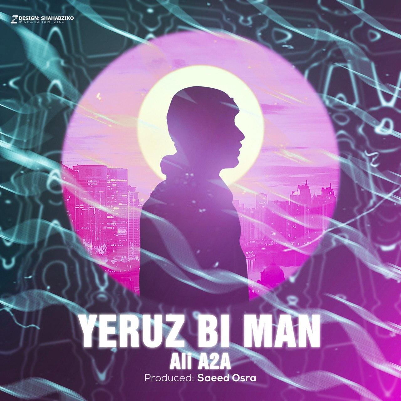 Ali A2A – Yeruz Bi Man