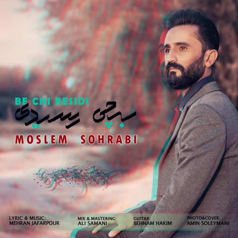 Moslem Sohrabi – Be Chi Residi