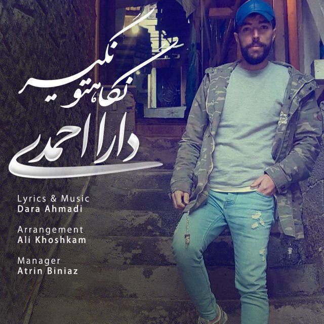 Dara Ahmadi – Negaheto Nagir