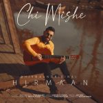 Hirmaan – Chi Mishe - 