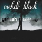 Mehdi Black – Yadesh BekheyrMehdi Black - Yadesh Bekheyr