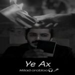 Milad Arabloo – Ye AxMilad Arabloo - Ye Ax